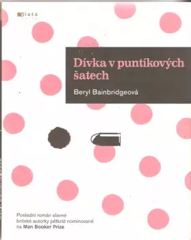 Beryl Bainbridge: Dívka v puntíkových šatech