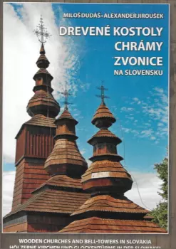 Alexander Jiroušek: Drevené kostoly, chrámy a zvonice na Slovensku