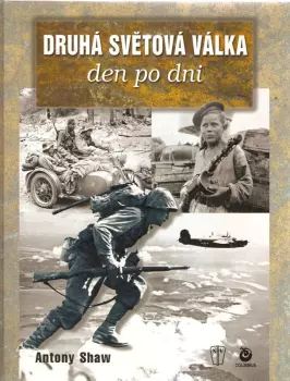 Antony Shaw: Druhá světová válka den po dni