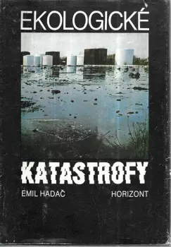 Emil Hadač: Ekologické katastrofy