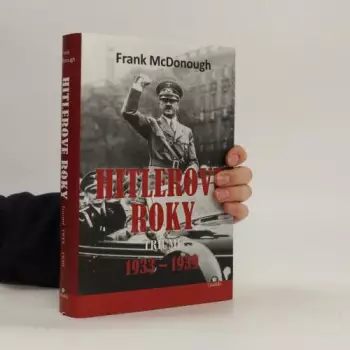 📙 Hitlerove roky : Triumf - I. zväzok - Adolf Hitler, Frank McDonough ...