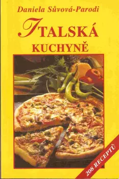 Daniela Sůvová-Parodi: Italská kuchyně, aneb, Sýr na nespočet způsobů