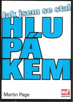 Martin Page: Jak jsem se stal hlupákem