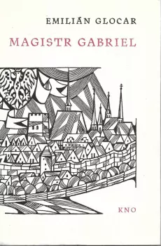 Emilián Glocar: Magistr Gabriel, písař olomoucký (1527-1542)