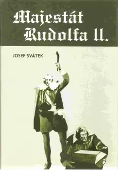 Josef Svátek: Majestát Rudolfa II