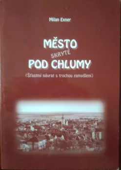 Milan Exner: Město skryté pod Chlumy