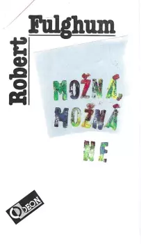 Robert Fulghum: Možná, možná ne