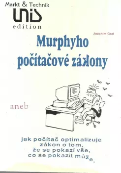 Joachim Graf: Murphyho počítačové zákony, aneb, Jak počítač optimalizuje zákon o tom, že se pokazí vše, co se pokazit může