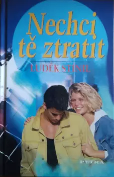 Luděk Stínil: Nechci tě ztratit