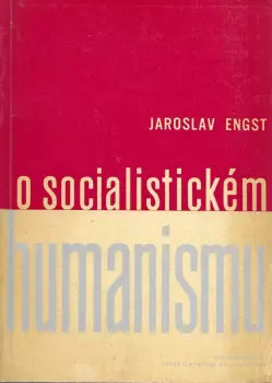 Jaroslav Engst: O socialistickém humanismu