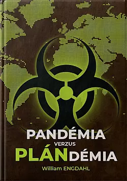 William Engdahl: Pandémia verzus plandémia
