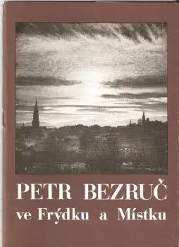 Jiří Urbanec: Petr Bezruč ve Frýdku a Místku