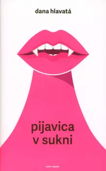 Dana Hlavatá: Pijavica v sukni