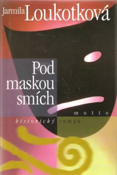 Jarmila Loukotková: Pod maskou smích