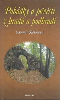 Dagmar Štětinová: Pohádky a pověsti z hradů a podhradí