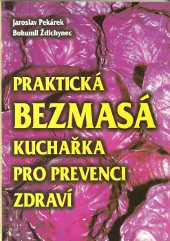 Bohumil Ždichynec: Praktická bezmasá kuchařka pro prevenci zdraví