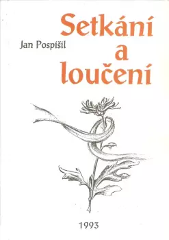 Jan Pospíšil: Setkání a loučení