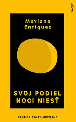 Mariana Enríquez: Svoj podiel noci niesť