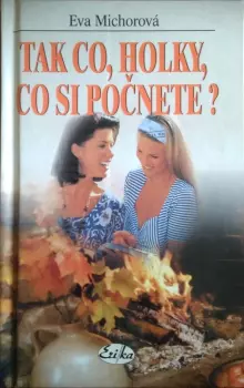 Eva Michorová: Tak co, holky, co si počnete?