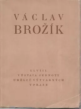 Václav Brožík: Václav Brožík - 48. výstava Jednoty umělců výtvarných v Praze