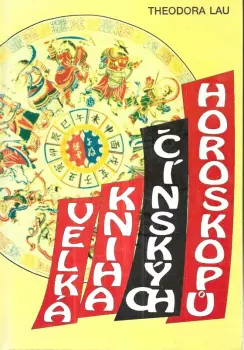Theodora Lau: Velká kniha čínských horoskopů