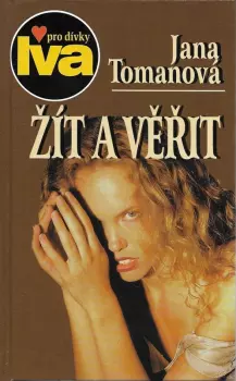 Jana Tomanová: Žít a věřit