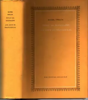 Mark Twain: Život na Mississippi ; Jak jsem se protloukal
