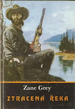 Zane Grey: Ztracená řeka