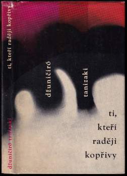 Jun'ichirō Tanizaki: Ti, kteří raději kopřivy