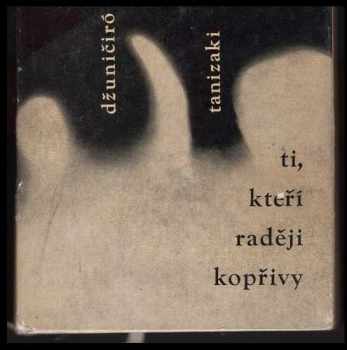 Jun'ichirō Tanizaki: Ti, kteří raději kopřivy