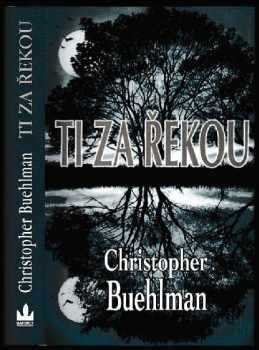 Ti za řekou - Christopher Buehlman (2012, Baronet) - ID: 501835