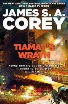 James S. A Corey: Tiamat´s Wrath : Book 8 of the Expanse (now a Prime Original series)