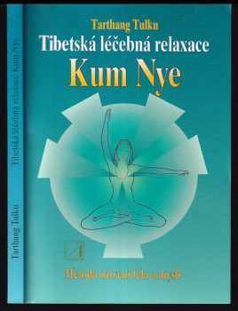 Tibetská léčebná relaxace Kum Nye : Metoda oživení těla a mysli - Tarthang, Tarthang Tulku (1995, Alternativa) - ID: 750342