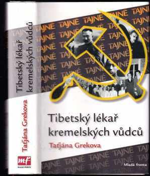 Tat'jana Ivanovna Grekova: Tibetský lékař kremelských vůdců