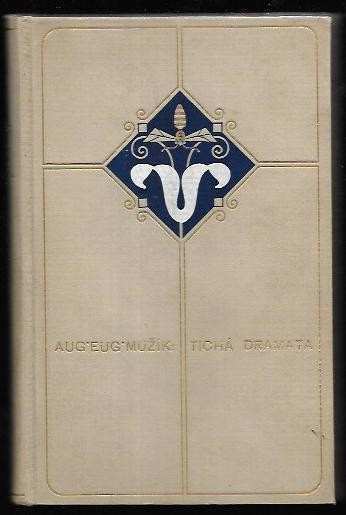 Tichá dramata : povídky a črty - Augustin Eugen Mužík (1914, J. Otto) - ID: 500247
