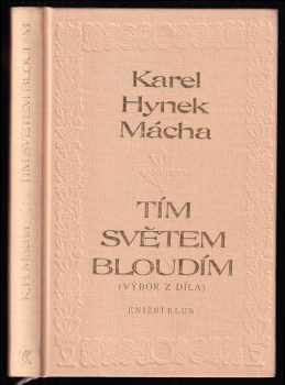 Karel Hynek Mácha: Tím světem bloudím - výbor z díla