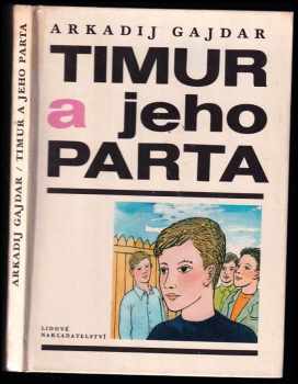 Timur a jeho parta - Arkadij Petrovič Gajdar (1973, Lidové nakladatelství) - ID: 130530
