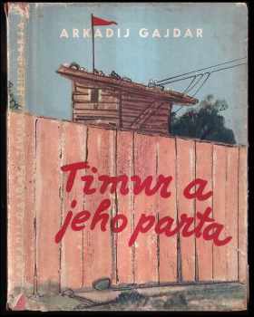 Timur a jeho parta - Arkadij Petrovič Gajdar (1951, Státní nakladatelství dětské knihy) - ID: 225985