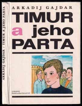 Timur a jeho parta - Arkadij Petrovič Gajdar (1980, Lidové nakladatelství) - ID: 59723