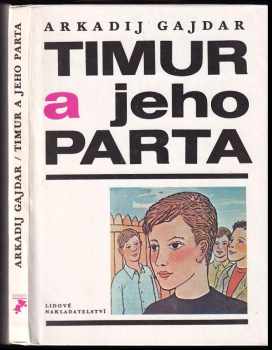 Timur a jeho parta - Arkadij Petrovič Gajdar (1987, Lidové nakladatelství) - ID: 652492