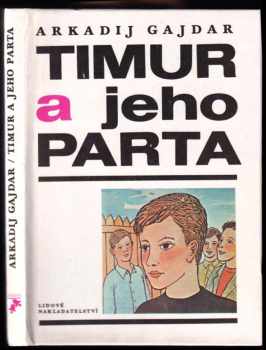 Timur a jeho parta - Arkadij Petrovič Gajdar (1987, Lidové nakladatelství) - ID: 679974