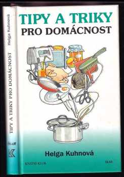 Helga Kuhn: Tipy a triky pro domácnost