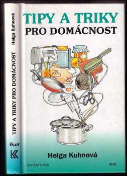 Helga Kuhn: Tipy a triky pro domácnost