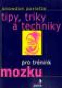 Tipy, triky a techniky pro trénink mozku