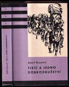 Tisíc a jedno dobrodružství - Adolf Branald (1964, Státní nakladatelství dětské knihy) - ID: 499805