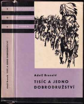 Tisíc a jedno dobrodružství - Adolf Branald (1964, Státní nakladatelství dětské knihy) - ID: 659942