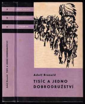 Tisíc a jedno dobrodružství - Adolf Branald (1964, Státní nakladatelství dětské knihy) - ID: 752176