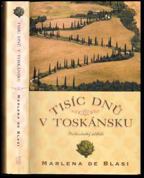 Tisíc dnů v Toskánsku : hořkosladký příběh - Marlena De Blasi (2005, BB art) - ID: 972158