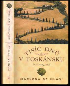 Marlena De Blasi: Tisíc dnů v Toskánsku