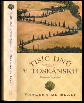 Marlena De Blasi: Tisíc dnů v Toskánsku : hořkosladký příběh